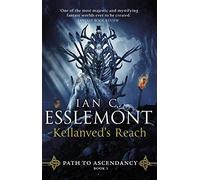 Kellanveds Reach: full of adventure and magic, this is the spellbinding final chapter in Ian C. Esslemont's awesome epic fantasy sequence: 3