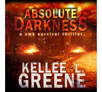 Kellee L Greene Absolute Darkness - A CME Survival Thriller (Tascabile)