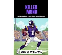 KELLEN MOND: The inspiring Biography of one of football’s superstar offensive tackle