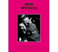 . Keller In Focus: Weegee - Photographs form the J.Paul Getty Museum (Tascabile)