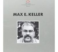 KELLER MAX E. (1947) Komponisten-Portrait (CD)