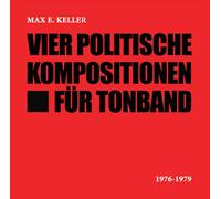 Keller, Max E. - Vier Politische Kompositionen Fur Tonband