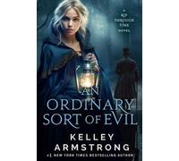 Kelley Armstrong An Ordinary Sort of Evil (Tascabile) Rip Through Time