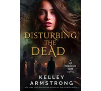 Kelley Armstrong Disturbing the Dead (Copertina rigida) Rip Through Time