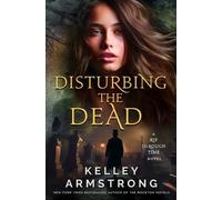 Kelley Armstrong Disturbing the Dead (Tascabile) Rip Through Time