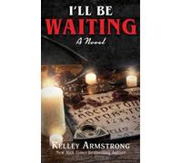 Kelley Armstrong I'll Be Waiting (Copertina rigida)