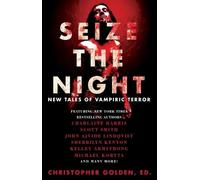 Kelley Armstrong John Ajvide Lindqvist Gary A Braunb Seize the Night (Tascabile)