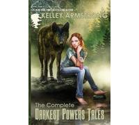 Kelley Armstrong The Complete Darkest Powers Tales (Tascabile) Darkest Powers