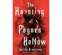 Kelley Armstrong The Haunting of Paynes Hollow (Copertina rigida)