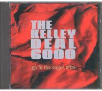 Kelley Deal 6000,the - Go to the Sugar Altar