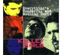 Kelley Girls - Everything's Wonderful and Nothing Hurts (UK Import)