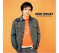 Kelley, Josh - For The Ride Home (2 CD)