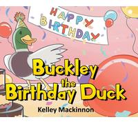Kelley MacKinnon Buckley the Birthday Duck (Copertina rigida)