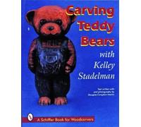 Kelley Stadelman Carving Teddy Bears (Tascabile)