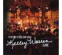 Kelley Warren - I Fix My Eyes On You