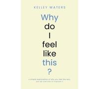 Kelley Waters Why Do I Feel Like This? (Tascabile)