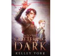 Kelley York Into the Glittering Dark (Copertina rigida)