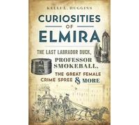 Kelli L. Huggins Curiosities of Elmira (Tascabile)