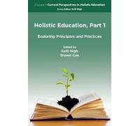 Holistic Education, Part 1: Enduring Principles and Practices