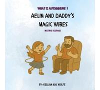 Kellian Wolfe Aelin and Daddy's Magic Wires (Tascabile) What Is Autoimmune?
