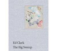 Kellie Jones Ed Clark: The Big Sweep (Copertina rigida)