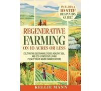 Kellie Mann Regenerative Farming On 10 Acres Or Less (Tascabile)