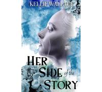 Kellie Wallace Her Side of the Story (Tascabile)