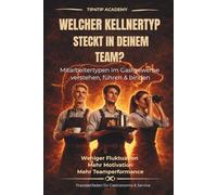Kellnertypen im Restaurant - Mitarbeiter verstehen, führen und binden: Der Praxisleitfaden für Gastronomie & Service - Mitarbeitertypen erkennen, Fluktuation reduzieren und ein starkes Team aufbauen
