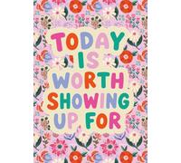 kellofaplan Six Month Daily Planner: Today Is Worth Showing Up For