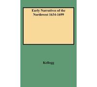 Kellogg Early Narratives of the Northwest 1634-1699 (Tascabile)