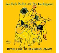 Kellso, Jon-Erik & Earregulars - In The Land Of Beginning Again