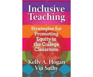 Kelly A. Hogan Viji Sathy Inclusive Teaching (Tascabile)