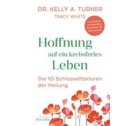 Kelly A. Turner Hoffnung auf ein krebsfreies Leben: Die 10 Sc (Copertina rigida)