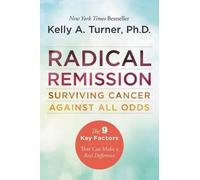 Radical Remission: Surviving Cancer Against All Odds
