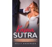 Kelly Anderson El Kama Sutra La Guía Práctica Para Orgasmos (Copertina rigida)