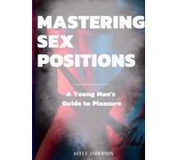 Kelly Anderson Mastering Sex Positions (Tascabile)