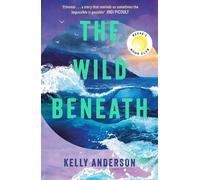 Kelly Anderson The Wild Beneath (Copertina rigida)