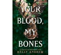 Kelly Andrew Your Blood, My Bones (Tascabile)