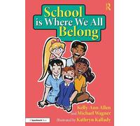 School is Where We All Belong: A Story About Building a Sense of Belonging Outside of Home