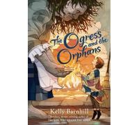 Kelly Barnhill The Ogress and the Orphans (Copertina rigida)