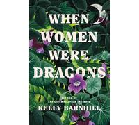Kelly Barnhill When Women Were Dragons (Copertina rigida)
