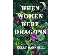 Kelly Barnhill When Women Were Dragons (Copertina rigida)