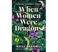 Kelly Barnhill When Women Were Dragons (Tascabile)