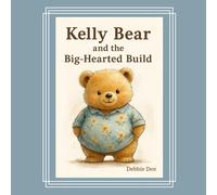 Kelly Bear and the Big-Hearted Build