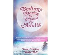 Kelly Bell Daisy Enders Bedtime Stories for StressedOut Adults (Tascabile)