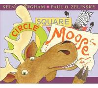 Circle, Square, Moose: A Hilarious Story About Shapes, Friendship, and Adventure for Kids (Ages 4-8)