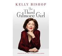 Kelly Bishop The Third Gilmore Girl (Copertina rigida)