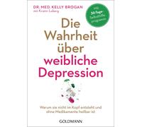 Kelly Brogan Kr Die Wahrheit über weibliche Depression: Warum sie ni (Tascabile)