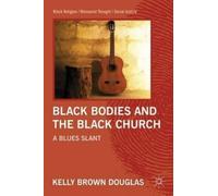 Kelly Brown Douglas Black Bodies and the Black Church (Copertina rigida)