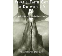 Kelly Brown Douglas What's Faith Got to do with it (Tascabile)